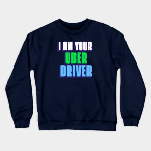 I'm Your Uber Driver t shirt funny meme humor gen z Uber Eats Crewneck Sweatshirt